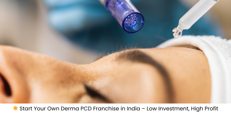 🌟 Start Your Own Derma PCD Franchise in India – Low Investment, High Profit (1)