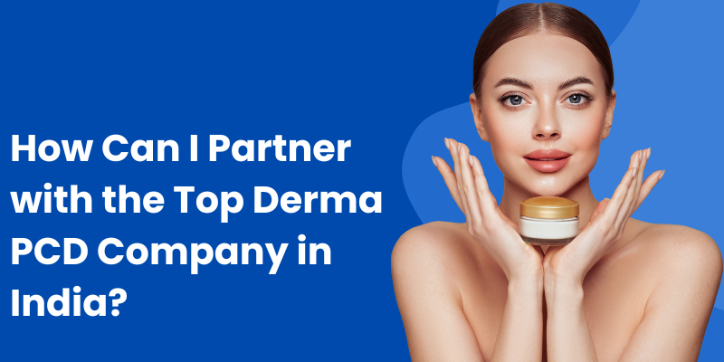 How Can I Partner with the Top Derma PCD Company in India