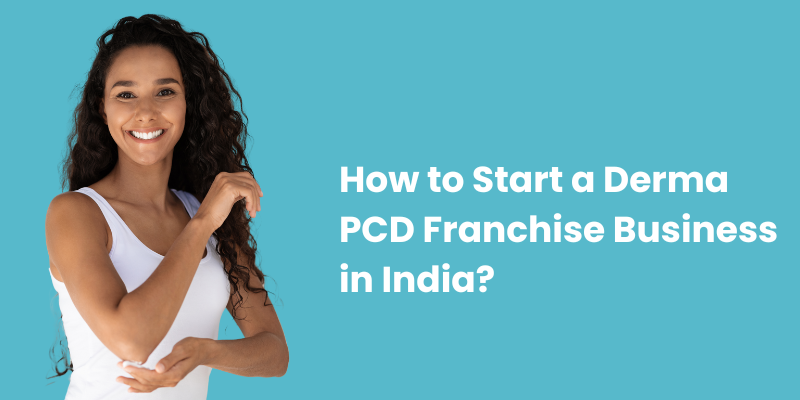 Planning your Derma PCD Franchise Business: Choose the right partner and product range.

