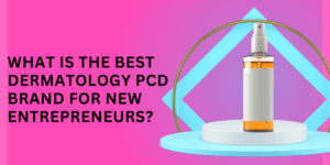 Best dermatology PCD brand for new entrepreneurs in India offering quality derma products – AS Pharmaceuticals