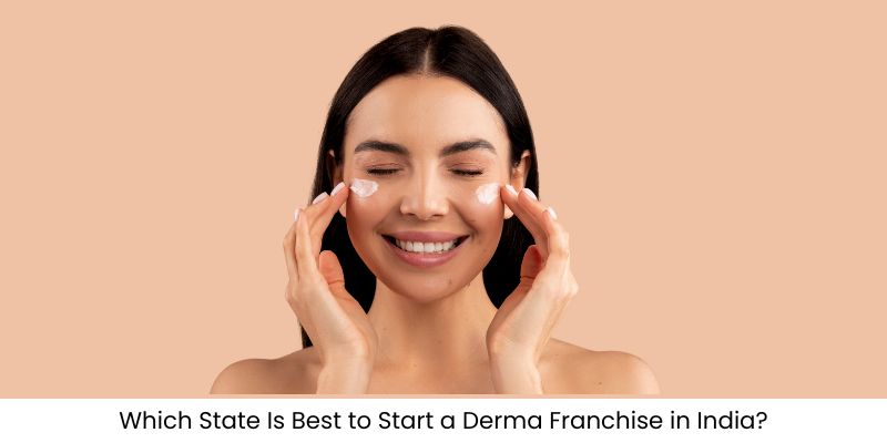 Top state in India to start a derma franchise business with AS Pharmaceuticals