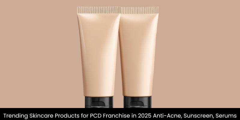 Trending skincare products for PCD franchise in 2025 including anti-acne creams, sunscreen, and face serums for business growth.